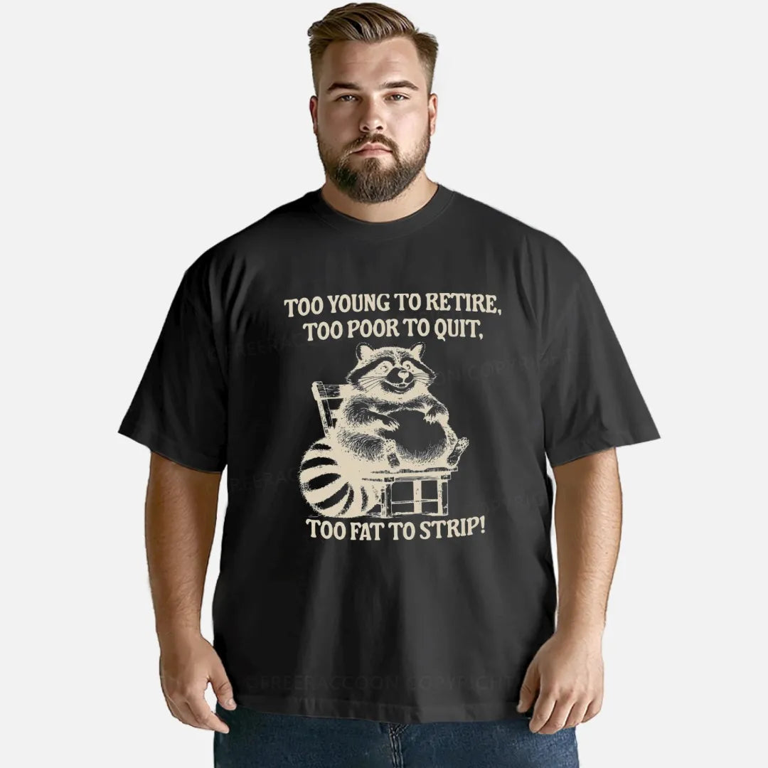 Vintage Too Young To Retire Too Poor To Quit Too Fat To Strip Classic T-Shirt