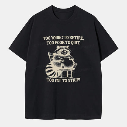 Vintage Too Young To Retire Too Poor To Quit Too Fat To Strip Classic T-Shirt