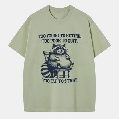 Vintage Too Young To Retire Too Poor To Quit Too Fat To Strip Classic T-Shirt