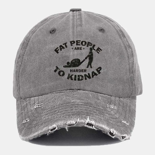 Vintage Fat People Are Harder To Kidnap Ripped Washed Cap