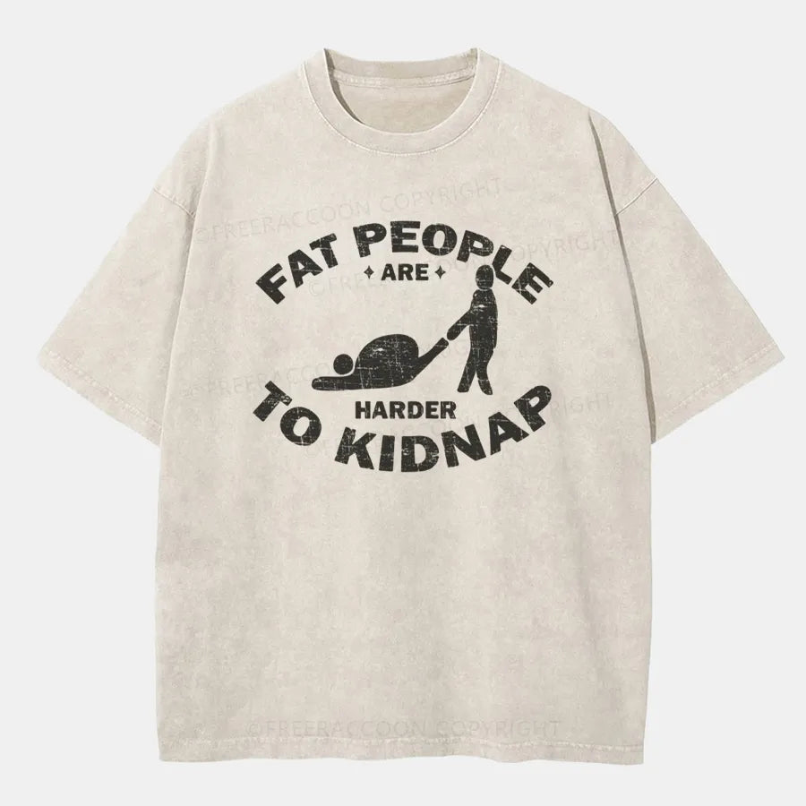 Vintage Fat People Are Harder To Kidnap Washed T-Shirt