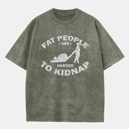 Vintage Fat People Are Harder To Kidnap Washed T-Shirt