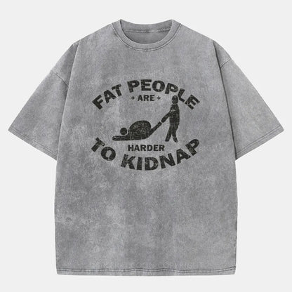 Vintage Fat People Are Harder To Kidnap Washed T-Shirt