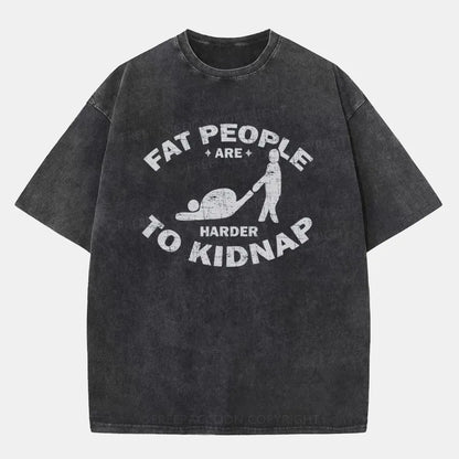 Vintage Fat People Are Harder To Kidnap Washed T-Shirt