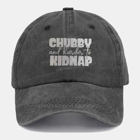 Vintage Chubby And Harder To Kidnap Washed Cap