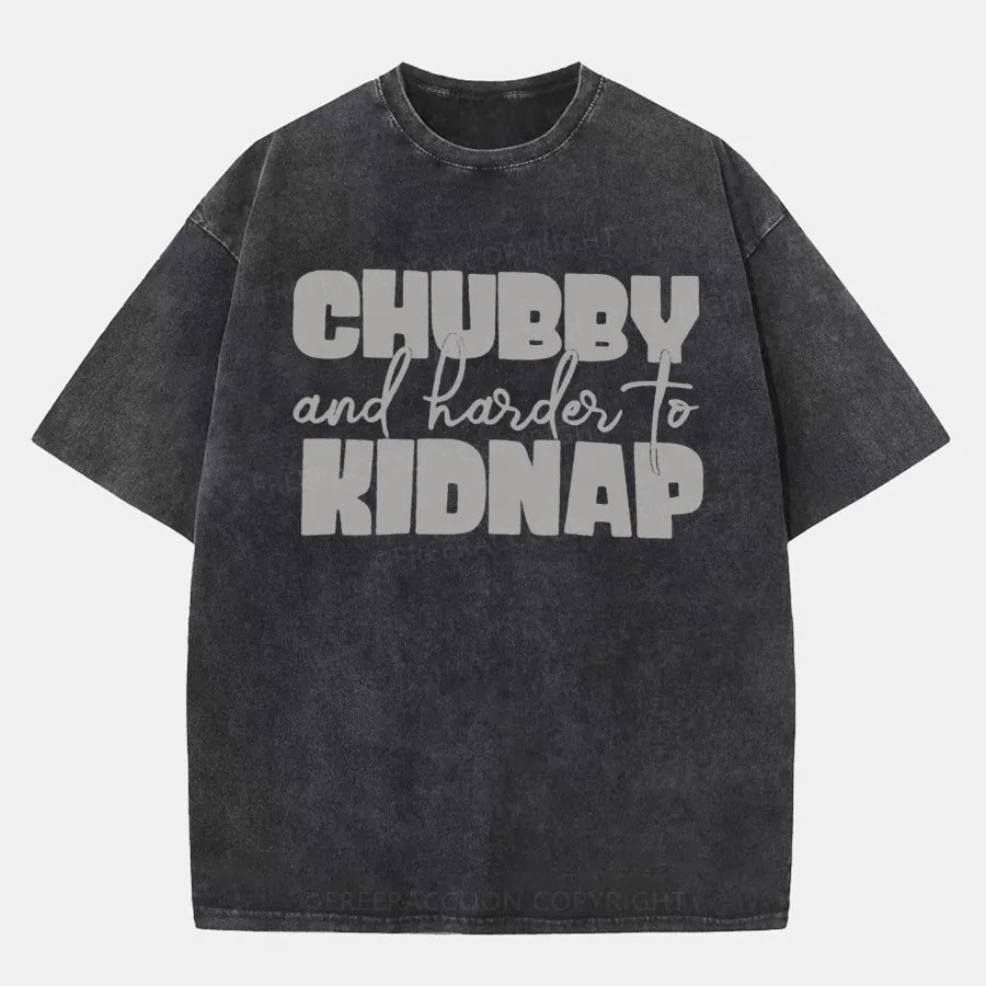 Vintage Chubby And Harder To Kidnap Washed T-Shirt