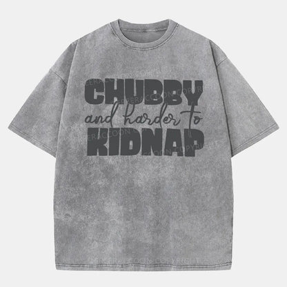 Vintage Chubby And Harder To Kidnap Washed T-Shirt