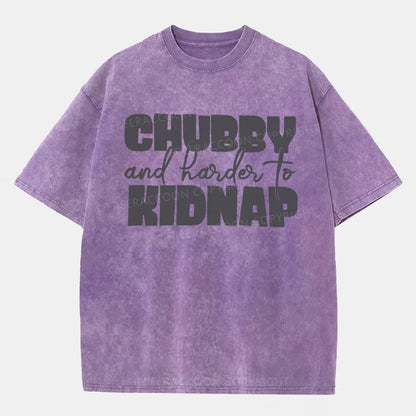 Vintage Chubby And Harder To Kidnap Washed T-Shirt