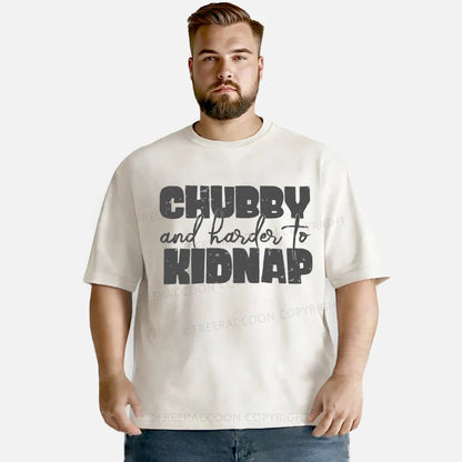 Vintage Chubby And Harder To Kidnap Washed T-Shirt