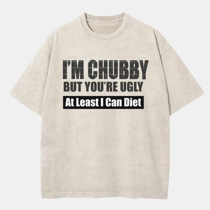 Vintage I’M Chubby But You’Re Ugly Washed T-Shirt