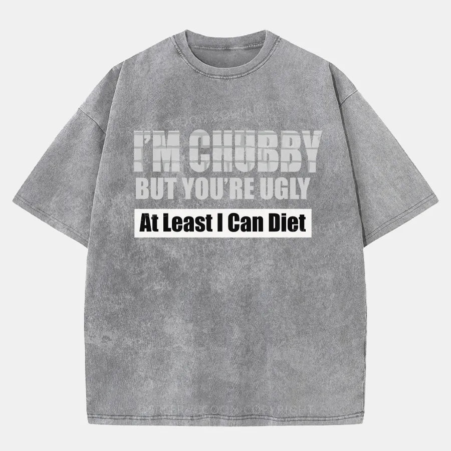 Vintage I’M Chubby But You’Re Ugly Washed T-Shirt