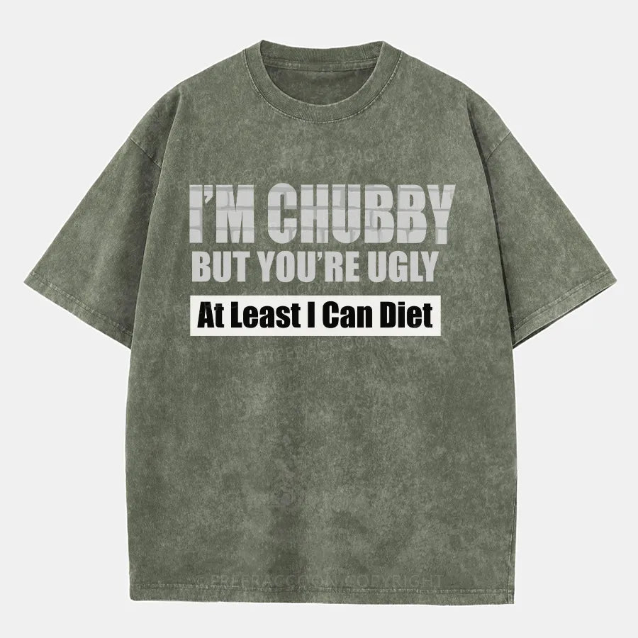 Vintage I’M Chubby But You’Re Ugly Washed T-Shirt