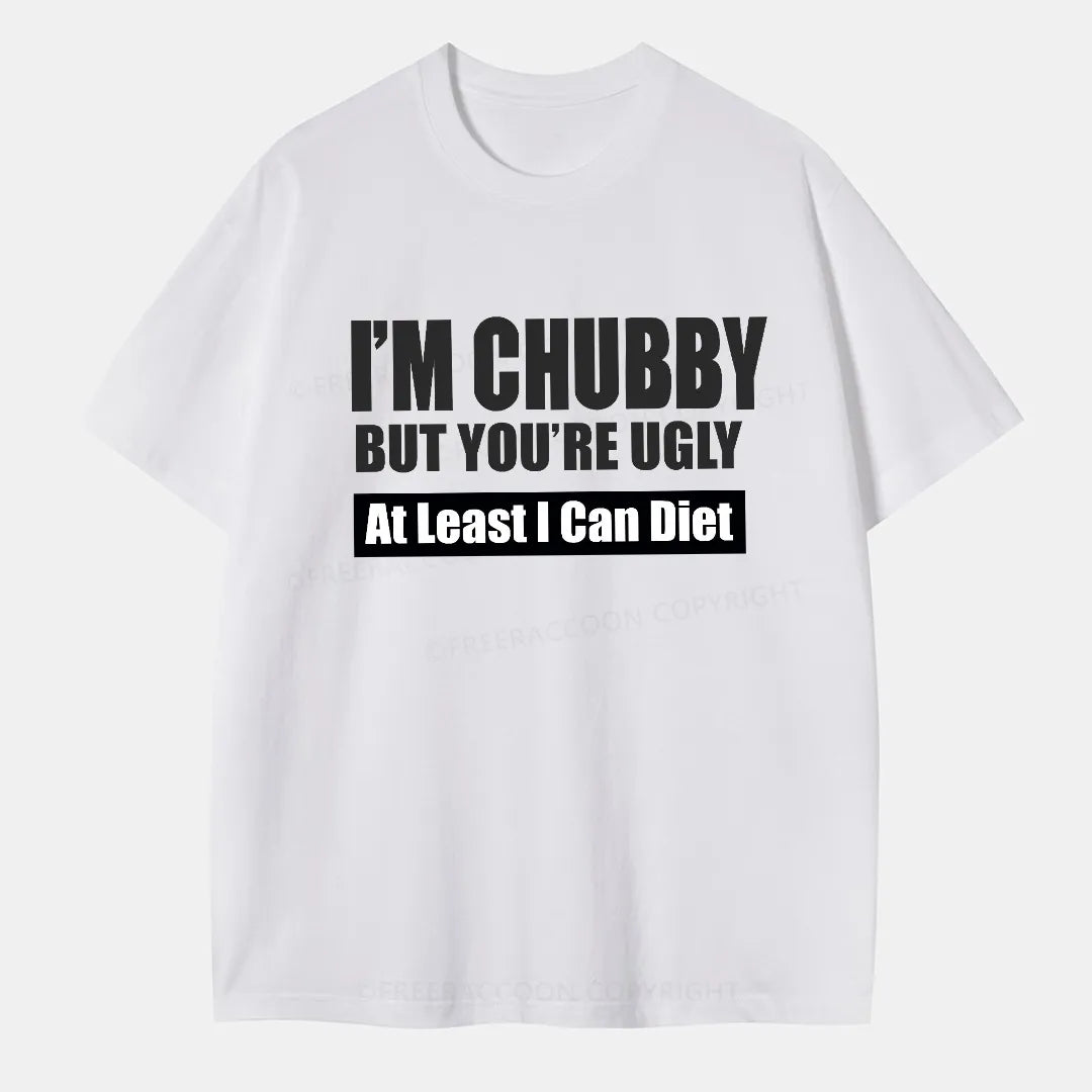 Vintage I’M Chubby But You’Re Ugly Classic T-Shirt