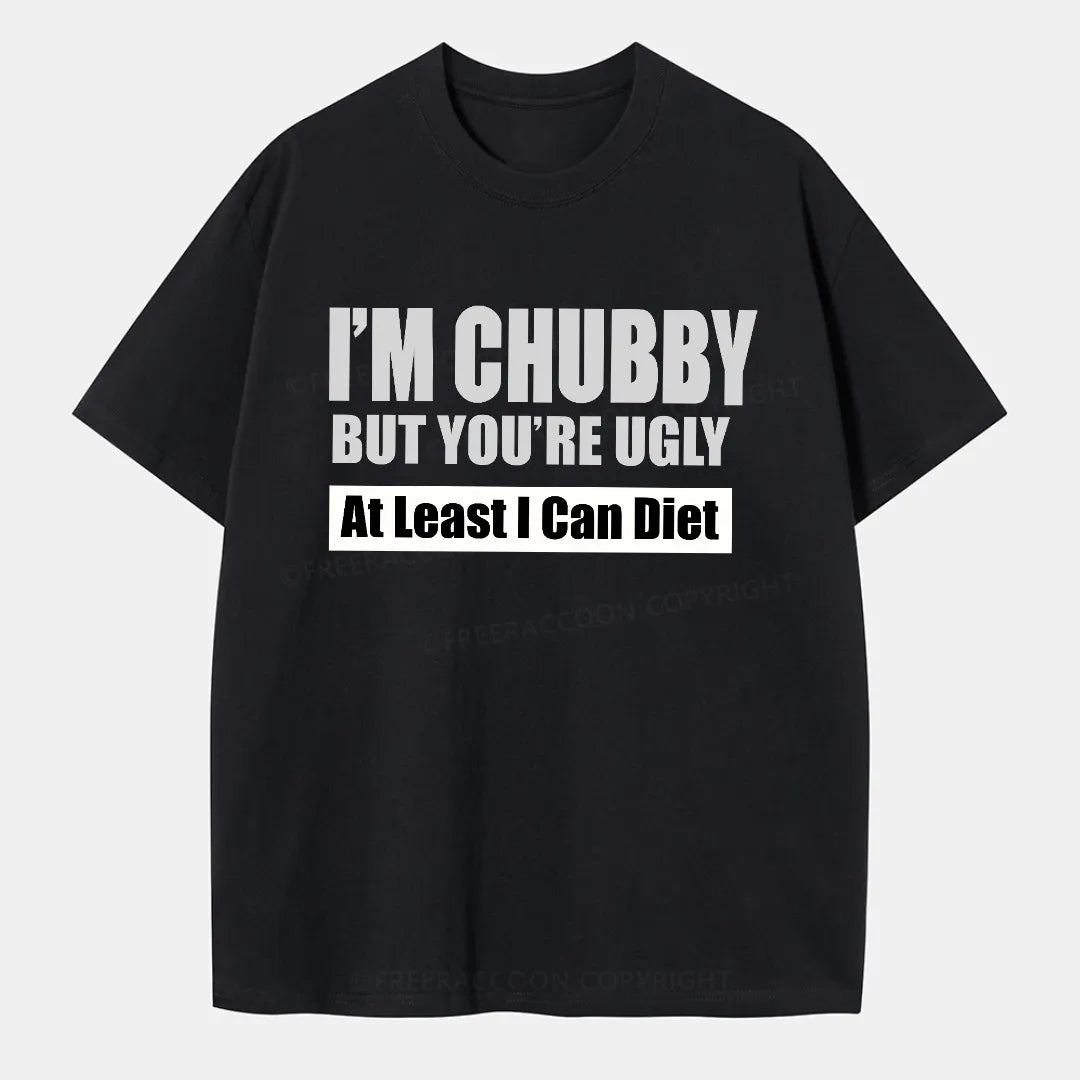 Vintage I’M Chubby But You’Re Ugly Classic T-Shirt