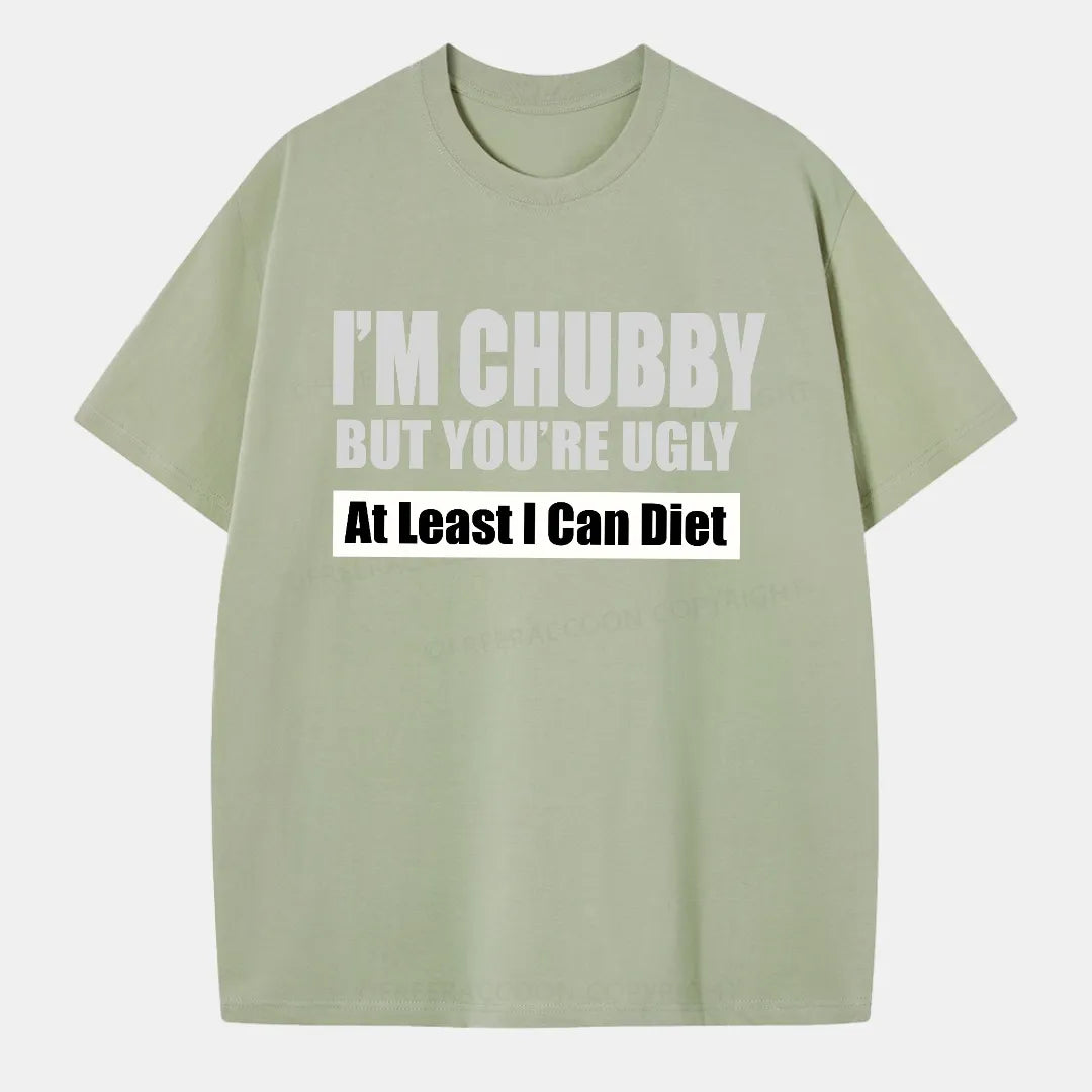 Vintage I’M Chubby But You’Re Ugly Classic T-Shirt