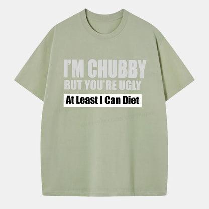 Vintage I’M Chubby But You’Re Ugly Classic T-Shirt