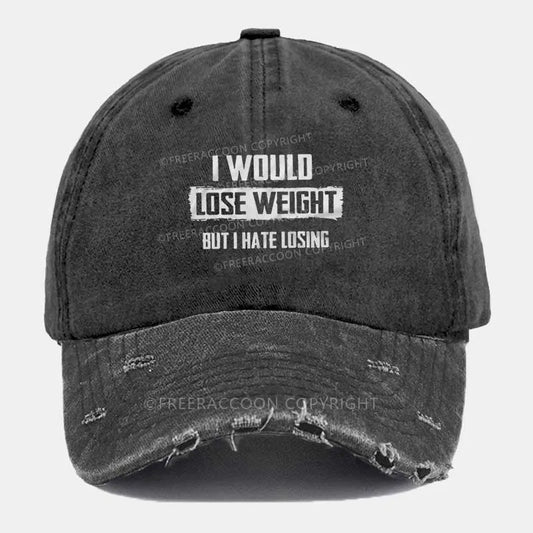 Vintage I Would Lose Weight But I Hate Losing Ripped Washed Cap