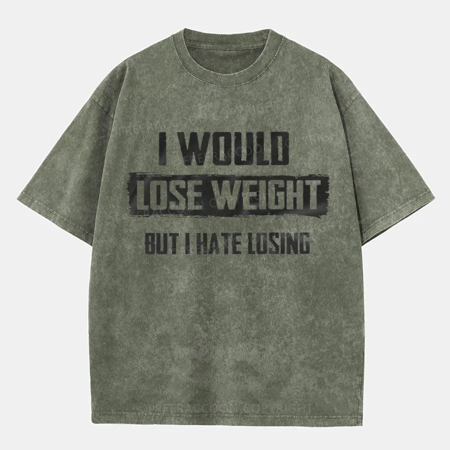 Vintage I Would Lose Weight But I Hate Losing Washed T-Shirt