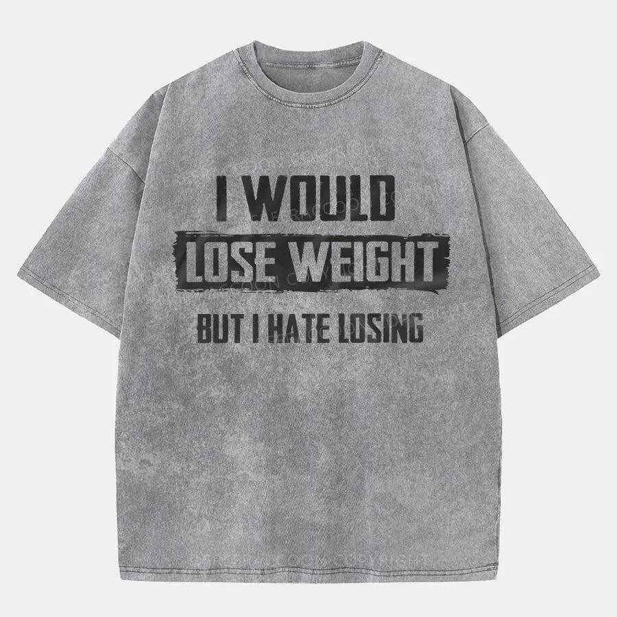 Vintage I Would Lose Weight But I Hate Losing Washed T-Shirt