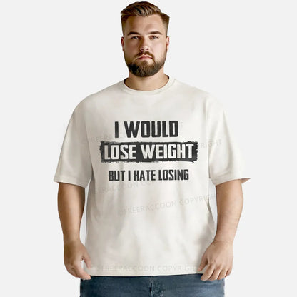 Vintage I Would Lose Weight But I Hate Losing Washed T-Shirt