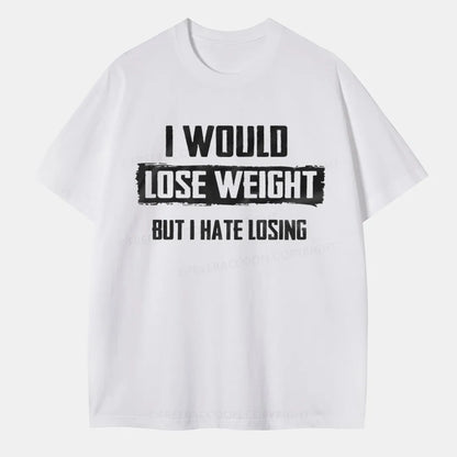 Vintage I Would Lose Weight But I Hate Losing Classic T-Shirt