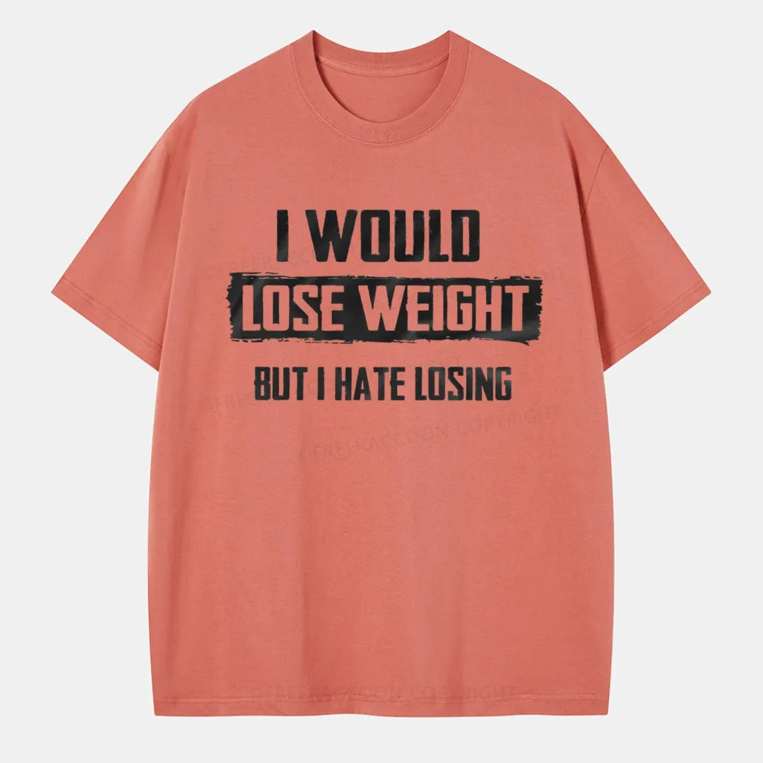 Vintage I Would Lose Weight But I Hate Losing Classic T-Shirt