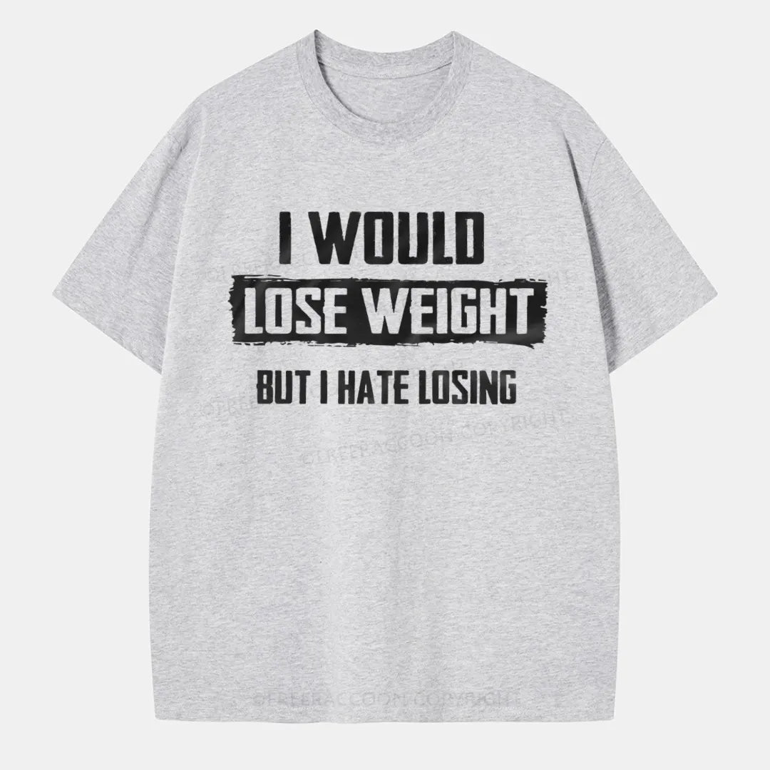 Vintage I Would Lose Weight But I Hate Losing Classic T-Shirt