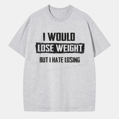 Vintage I Would Lose Weight But I Hate Losing Classic T-Shirt