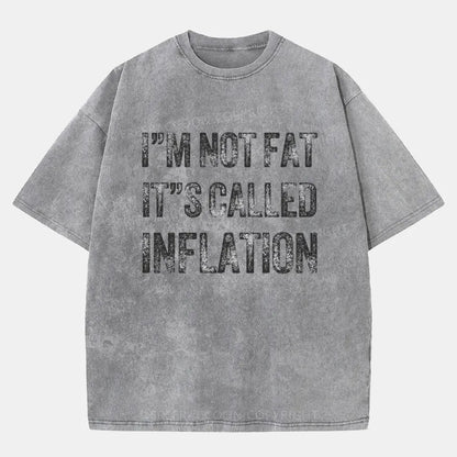 Vintage I'M Not Fat It'S Called Inflation Washed T-Shirt