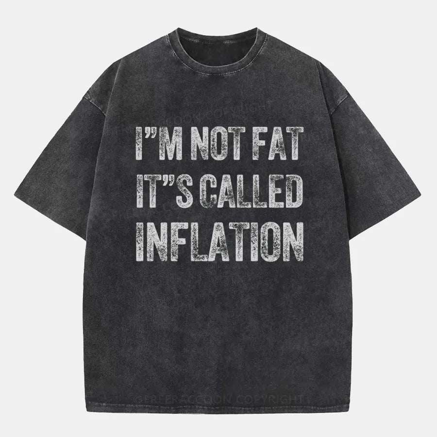 Vintage I'M Not Fat It'S Called Inflation Washed T-Shirt