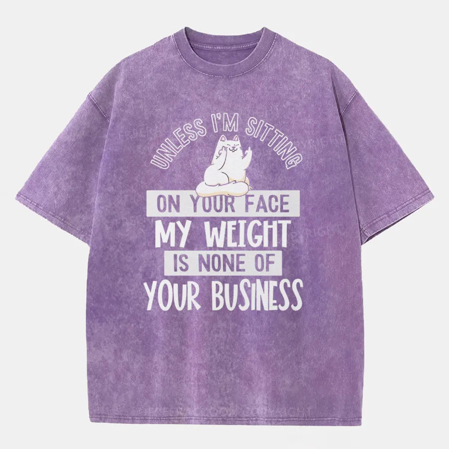 Vintage My Weight Is None Of Your Business Washed T-Shirt