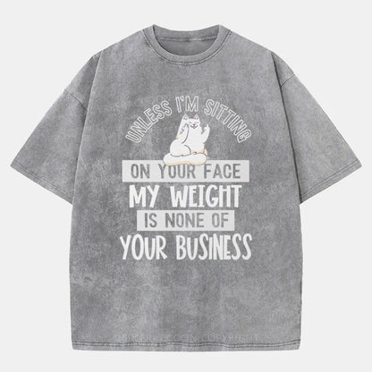 Vintage My Weight Is None Of Your Business Washed T-Shirt