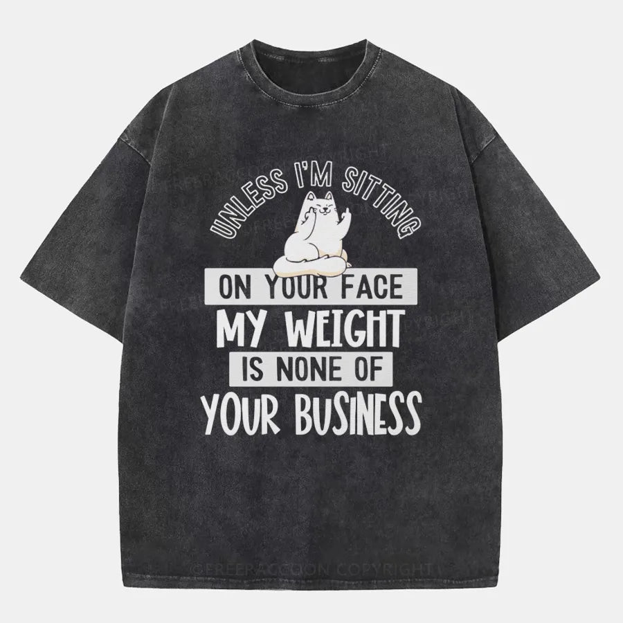 Vintage My Weight Is None Of Your Business Washed T-Shirt