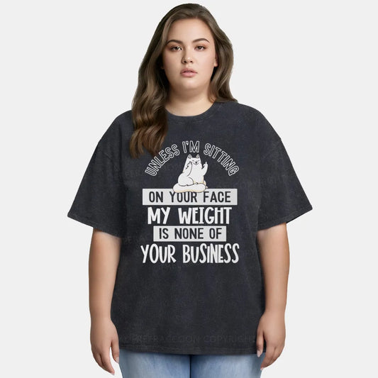 Vintage My Weight Is None Of Your Business Washed T-Shirt