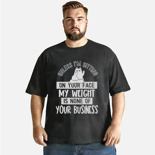 Vintage My Weight Is None Of Your Business Washed T-Shirt