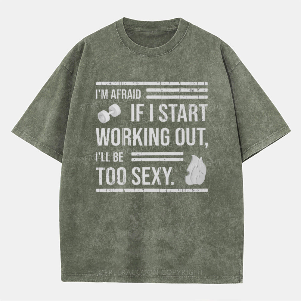 Vintage I'M Afraid If I Work Out I'Ll Be Too Sexy Washed T-Shirt