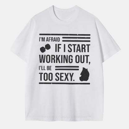 Vintage I'M Afraid If I Work Out I'Ll Be Too Sexy Classic T-Shirt