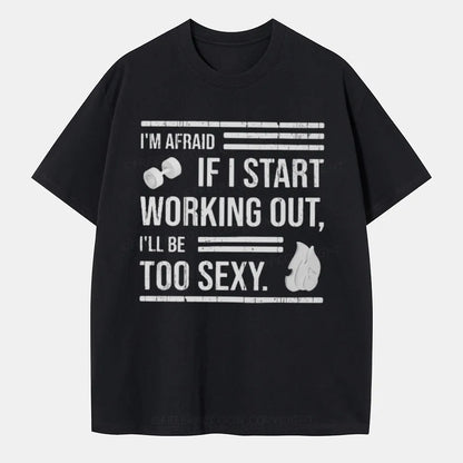 Vintage I'M Afraid If I Work Out I'Ll Be Too Sexy Classic T-Shirt