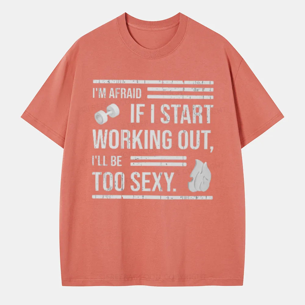 Vintage I'M Afraid If I Work Out I'Ll Be Too Sexy Classic T-Shirt