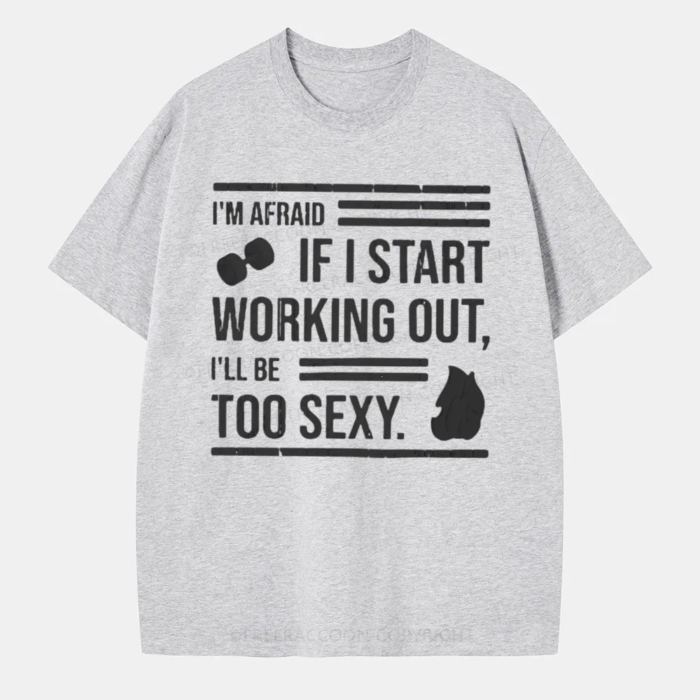 Vintage I'M Afraid If I Work Out I'Ll Be Too Sexy Classic T-Shirt