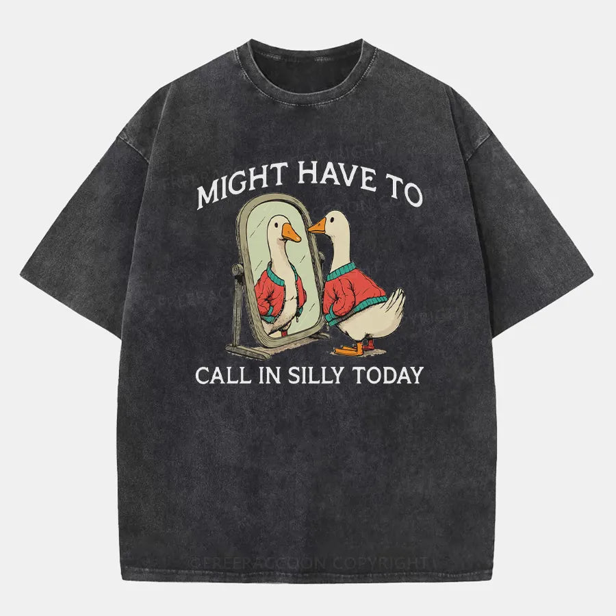 Vintage Might Have To Call In Silly Today Washed T-Shirt