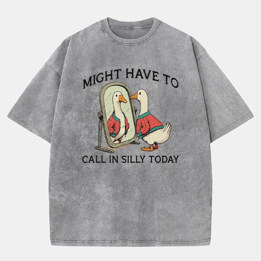 Vintage Might Have To Call In Silly Today Washed T-Shirt