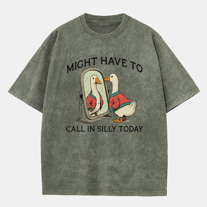 Vintage Might Have To Call In Silly Today Washed T-Shirt