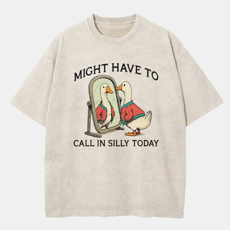 Vintage Might Have To Call In Silly Today Washed T-Shirt