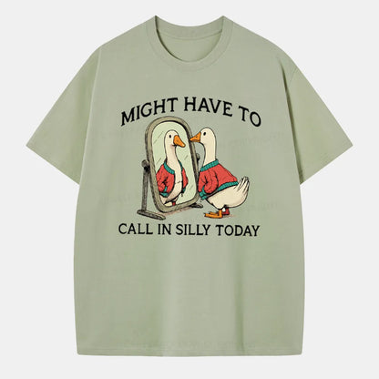 Vintage Might Have To Call In Silly Today Classic T-Shirt