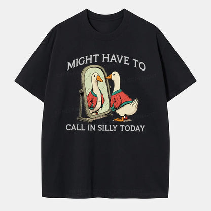 Vintage Might Have To Call In Silly Today Classic T-Shirt