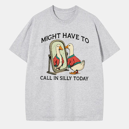 Vintage Might Have To Call In Silly Today Classic T-Shirt