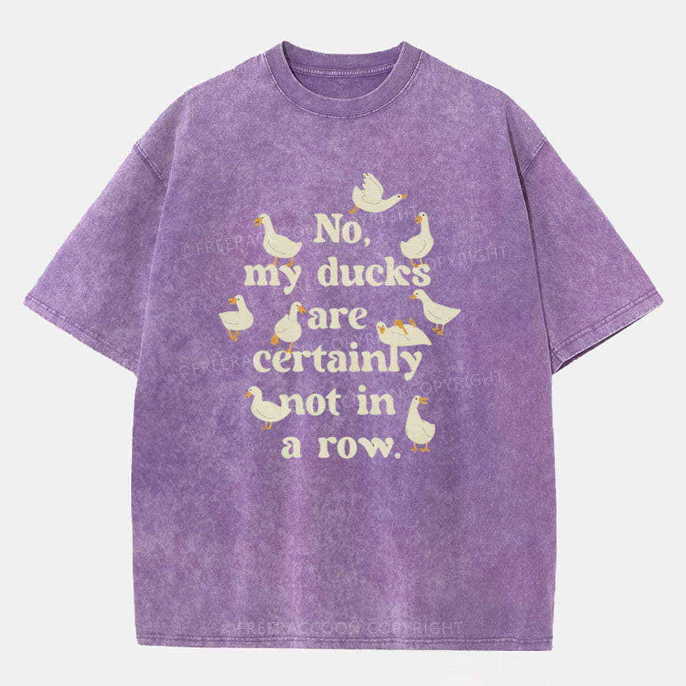 Vintage No, My Ducks Are Certainly Not In A Row Washed T-Shirt