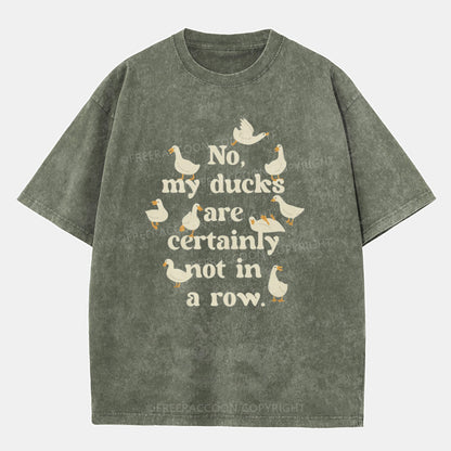 Vintage No, My Ducks Are Certainly Not In A Row Washed T-Shirt