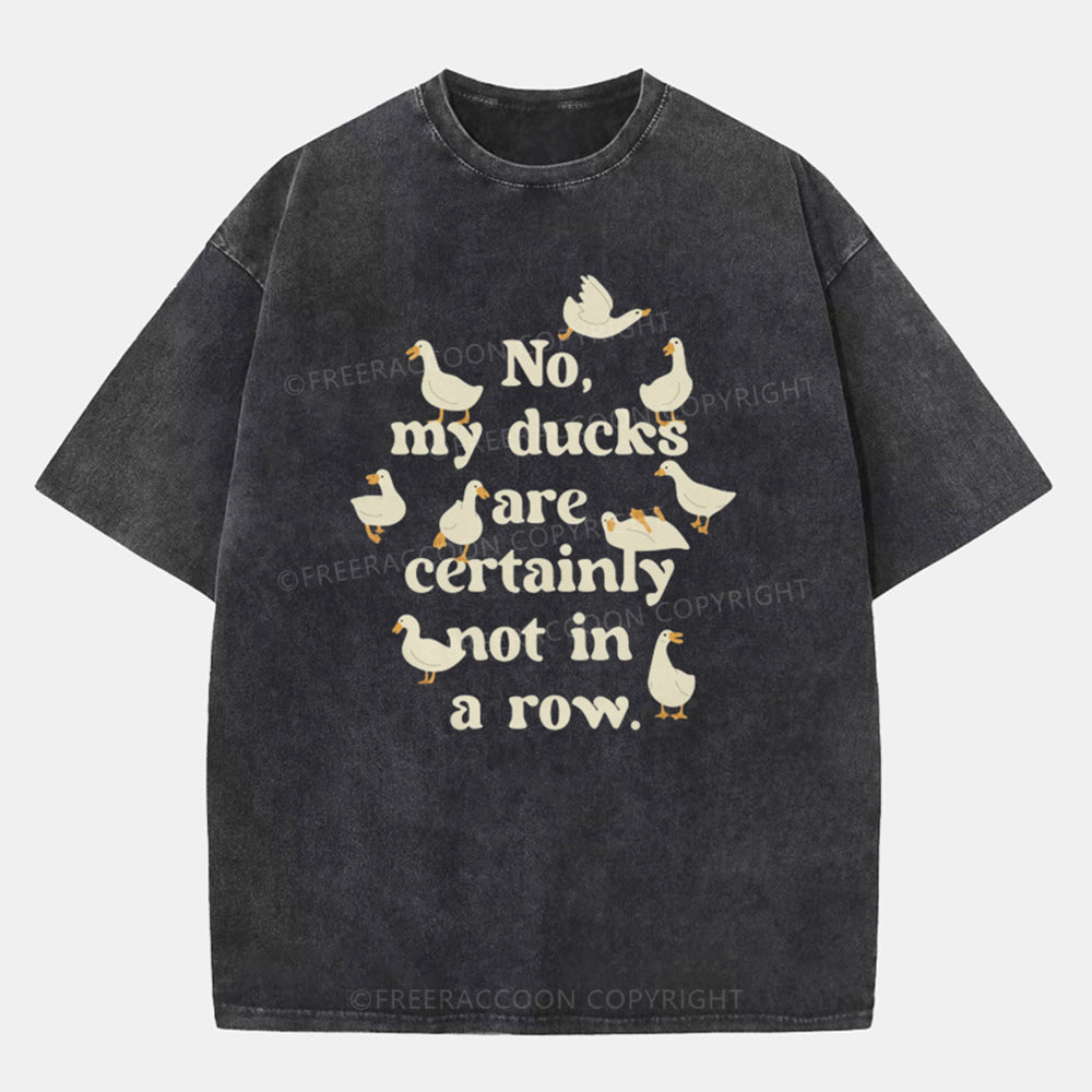 Vintage No, My Ducks Are Certainly Not In A Row Washed T-ShirtT-Shirt,Washed TS,2502M,Siena,250225,Mystery,UFO,Humor,zichao,duck